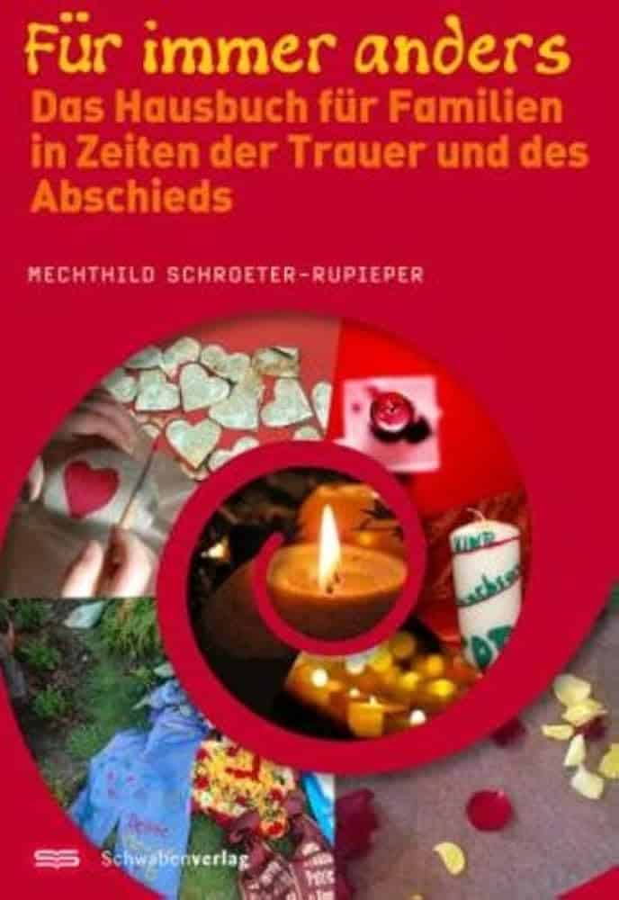 Für immer anders Das Hausbuch für Familien in Zeiten der Trauer und des Abschieds